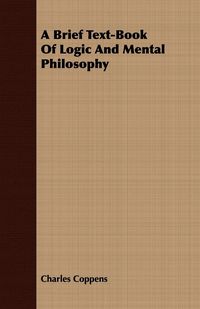 Produktbild: A Brief Text-Book Of Logic And Mental Philosophy
