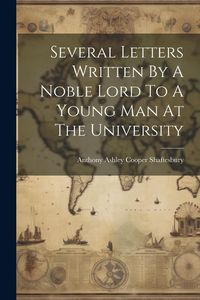 Produktbild: Several Letters Written By A Noble Lord To A Young Man At The University