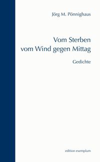 Bild vom Artikel Vom Sterben vom Wind gegen Mittag vom Autor Jörg M. Pönnighaus