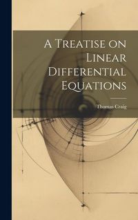 Produktbild: A Treatise on Linear Differential Equations
