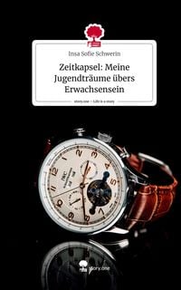 Produktbild: Zeitkapsel: Meine Jugendtr&auml;ume &uuml;bers Erwachsensein. Life is a Story - story.one