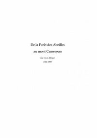 Produktbild: De la foret des abeilles au Mont Cameroun - ma vie en Afrique 1986-1999