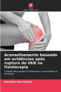Produktbild: Aconselhamento baseado em evid&ecirc;ncias ap&oacute;s ruptura do VKB na fisioterapia