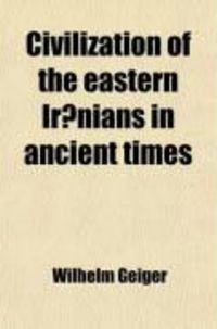 Produktbild: Civilization of the Eastern IR Nians in Ancient Times (Volume 1); Ethnography and Social Life