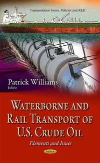 Produktbild: Williams, P: Waterborne & Rail Transport of U.S. Crude Oil