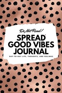 Bild vom Artikel Do Not Read! Spread Good Vibes Journal: Day-To-Day Life, Thoughts, and Feelings (6x9 Softcover Lined Journal / Notebook) vom Autor Sheba Blake