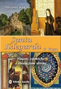 Produktbild: Santa Ildegarda di Bingen. Visioni cosmiche e rivelazioni divine