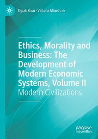 Produktbild: Ethics, Morality and Business: The Development of Modern Economic Systems, Volume II