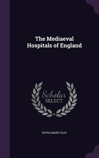 Produktbild: The Mediaeval Hospitals of England