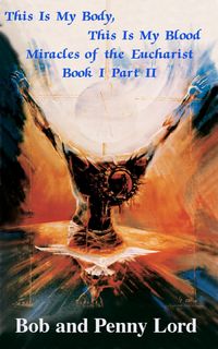 Produktbild: This Is My Body, This Is My Blood Miracles of the Eucharist Book I Part II