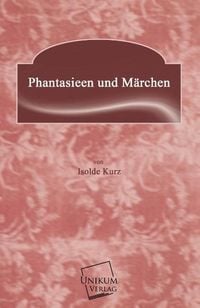 Produktbild: Kurz, I: Phantasieen und M&auml;rchen