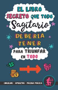 Produktbild: El libro secreto que todo Sagitario deber&iacute;a tener para triunfar en todo