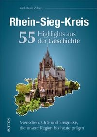 Produktbild: Rhein-Sieg-Kreis. 55 Highlights aus der Geschichte