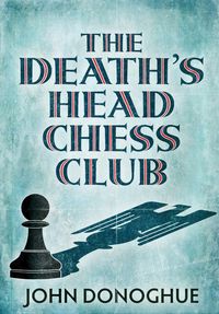 Produktbild: Donoghue, J: Death's Head Chess Club