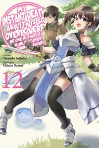 Produktbild: My Instant Death Ability Is So Overpowered, No One in This Other World Stands a Chance Against Me!, Vol. 12 (Light Novel)