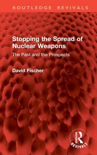 Produktbild: Fischer, D: Stopping the Spread of Nuclear Weapons