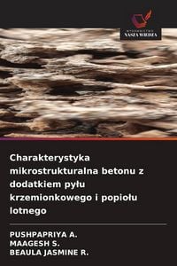Produktbild: Charakterystyka mikrostrukturalna betonu z dodatkiem py&iquest;u krzemionkowego i popio&iquest;u lotnego