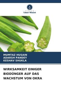 Produktbild: Wirksamkeit Einiger Biod&uuml;nger Auf das Wachstum von Okra