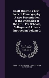 Produktbild: Scott-Browne's Text-book of Phonography. A new Presentation of the Principles of the art ... For Schools, Colleges and Private Instruction Volume 2