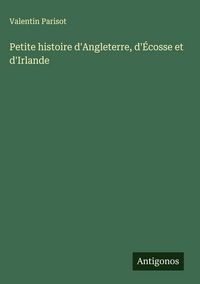 Produktbild: Petite histoire d'Angleterre, d'&Eacute;cosse et d'Irlande