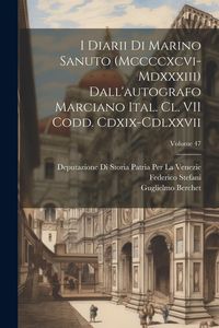 Produktbild: I Diarii Di Marino Sanuto (Mccccxcvi-Mdxxxiii) Dall'autografo Marciano Ital. Cl. VII Codd. Cdxix-Cdlxxvii; Volume 47