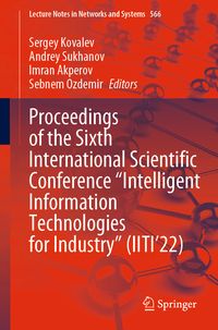 Produktbild: Proceedings of the Sixth International Scientific Conference &ldquo;Intelligent Information Technologies for Industry&rdquo; (IITI&rsquo;22)