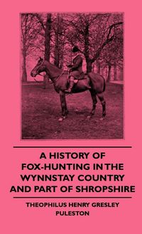 Produktbild: A History of Fox-Hunting in the Wynnstay Country and Part of Shropshire