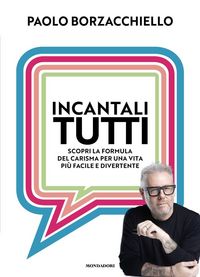 Produktbild: Incantali tutti. Scopri la formula del carisma per una vita pi&ugrave; facile e divertente