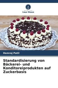 Produktbild: Standardisierung von B&auml;ckerei- und Konditoreiprodukten auf Zuckerbasis