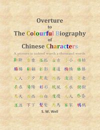 Bild vom Artikel Overture to The Colourful Biography of Chinese Characters vom Autor S. W. Well