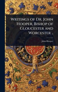 Produktbild: Writings of Dr. John Hooper, Bishop of Gloucester and Worcester ..