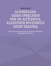 Produktbild: Schweigen oder Sprechen wie im Autismus, elektiven Mutismus oder Trauma