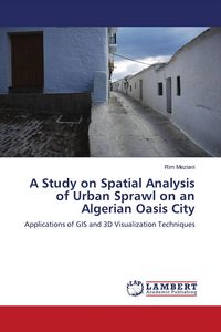 Produktbild: A Study on Spatial Analysis of Urban Sprawl on an Algerian Oasis City