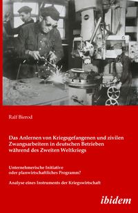 Produktbild: Das Anlernen von Kriegsgefangenen und zivilen Zwangsarbeitern in deutschen Betrieben w&auml;hrend des Zweiten Weltkriegs