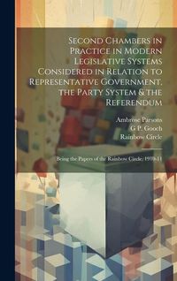 Produktbild: Second Chambers in Practice in Modern Legislative Systems Considered in Relation to Representative Government, the Party System & the Referendum; Bein