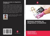 Produktbild: Avan&ccedil;os recentes no diagn&oacute;stico ortod&ocirc;ntico
