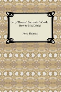 Produktbild: Jerry Thomas' Bartender's Guide: How to Mix Drinks