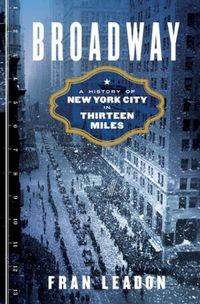 Produktbild: Broadway: A History of New York City in Thirteen Miles