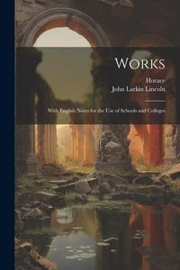 Produktbild: Works; with English notes for the use of schools and colleges