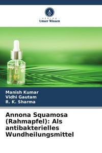 Produktbild: Annona Squamosa (Rahmapfel): Als antibakterielles Wundheilungsmittel