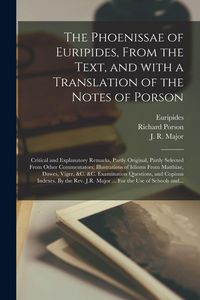 Produktbild: The Phoenissae of Euripides, From the Text, and With a Translation of the Notes of Porson; Critical and Explanatory Remarks, Partly Original, Partly Selected From Other Commentators; Illustrations of Idioms From Matthiae, Dawes, Viger, &c. &c....