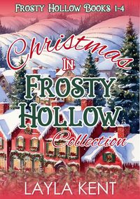 Produktbild: Christmas in Frosty Hollow Collection Books 1-4: A Small Town Christmas Romance Series
