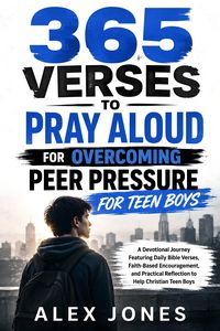 Produktbild: 365 Verses to Pray Aloud for Overcoming Peer Pressure for Teen Boys
