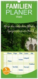 Produktbild: Familienplaner 2026 - Wege des einfachen Gl&uuml;cks - Spazierg&auml;nge im Wald mit 5 Spalten (Wandkalender, 21 x 45 cm) CALVENDO