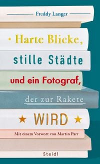 Produktbild: Harte Blicke, stille St&auml;dte und ein Fotograf, der zur Rakete wird