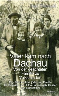 Produktbild: Vater kam nach Dachau - Von der geachteten Familie zu Volksfeinden - Das Schicksal der j&uuml;dischen Familie Dr. Siegfried und Hulda Samuel geb. Besser au