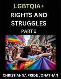 Produktbild: LGBTQIA+ Rights and Struggles (Part 2)- Short Essays on Queer Quest, Journeys Toward Equality's Rainbow, Navigating Nonbinary Realities of Pride, Prog