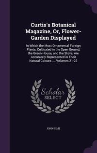 Produktbild: Curtis's Botanical Magazine, Or, Flower-Garden Displayed