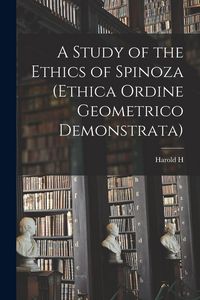 Produktbild: A Study of the Ethics of Spinoza (Ethica Ordine Geometrico Demonstrata)