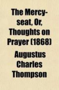 Produktbild: The Mercy-Seat, Or, Thoughts on Prayer